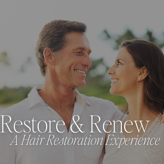 Restore & Renew- A Hair Restoration Experience